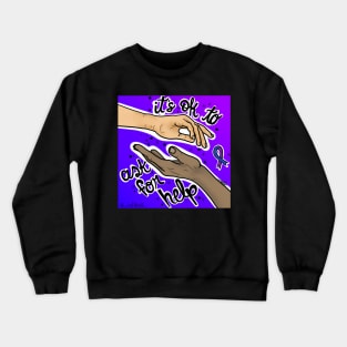 It's ok to ask for help Crewneck Sweatshirt